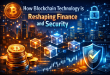 How Blockchain Technology is Reshaping Finance and Security